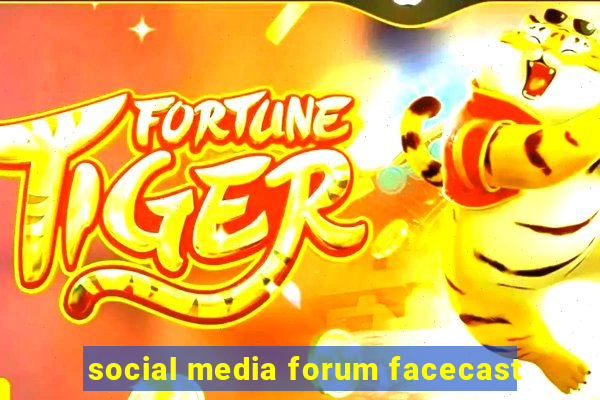 social media forum facecast